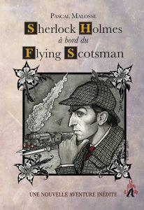 Sherlock Holmes à bord du Flying Scotsman – Pascal MALOSSE Couverture-Flying-Scotsman-180823-206x300